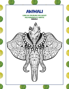 Paperback Libri da colorare per adulti per pennarelli e matite - Mandala - Animali [Italian] Book