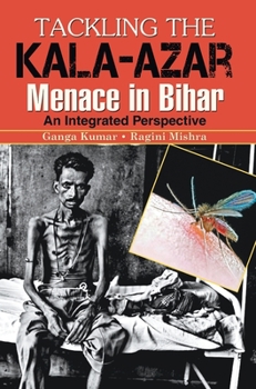 Hardcover Tackling the Kala-Azar Memance in Bihar Book