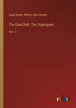 Paperback The Giant Raft. The Cryptogram: Part. 2 Book