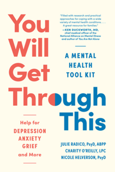 Paperback You Will Get Through This: A Mental Health Tool Kit - Help for Depression, Anxiety, Grief, and More Book