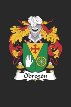 Paperback Obregon: Obregon Coat of Arms and Family Crest Notebook Journal (6 x 9 - 100 pages) Book