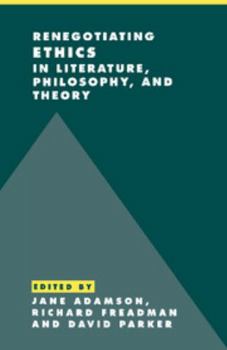 Renegotiating Ethics in Literature, Philosophy, and Theory (Literature, Culture, Theory) - Book  of the Literature, Culture, Theory