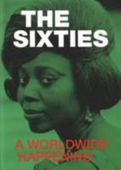 Paperback The Sixties: A Worldwide Happening Book