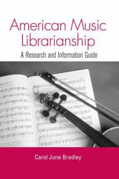 American Music Librarianship: A Research and Information Guide (Routledge Musical Bibliographies)