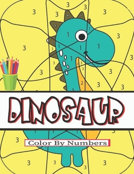 Paperback Dinosaur Color by Number: Color by Number for Kids (Coloring Activity for Ages 4 - 8) Book