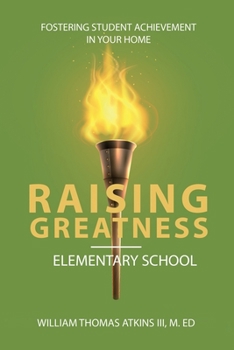 Paperback Raising Greatness-Elementary School: Fostering Student Achievement In Your Home Book