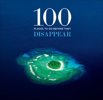 Hardcover 100 Places to Go Before They Disappear Book