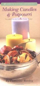 Hardcover Making Candles & Potpourri: Illuminate & Infuse Your Home Book
