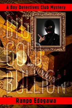Big Gold Bullion (Boy Detectives Club)