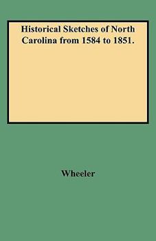Historical Sketches of North Carolina, From 1584 to 1851