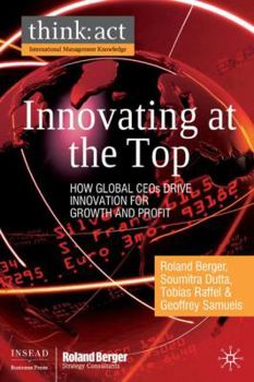 Hardcover Innovating at the Top: How Global CEOs Drive Innovation for Growth and Profit Book