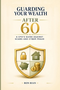 Paperback Guarding Your Wealth After 60: A CFO's Guide Against Scams and Cyber Fraud Book