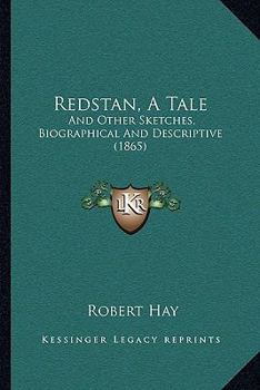 Paperback Redstan, A Tale: And Other Sketches, Biographical And Descriptive (1865) Book