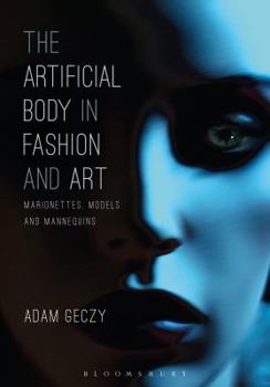 Paperback The Artificial Body in Fashion and Art: Marionettes, Models and Mannequins Book