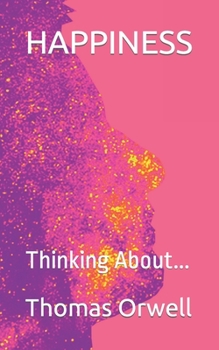 Paperback Happiness: Thinking About... Book
