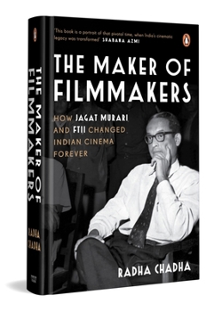 Hardcover The Maker of Filmmakers: How Jagat Murari and Ftii Changed Indian Cinema Forever Book