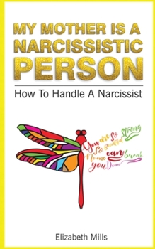 Paperback My Mother Is a Narcissistic Person: How To Handle A Narcissist Book