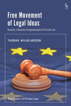 Hardcover Free Movement of Legal Ideas: Towards a Dynamic Europeanisation of Private Law Book