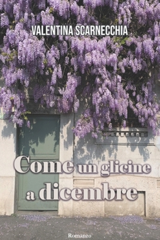 Paperback Come un glicine a dicembre [Italian] Book