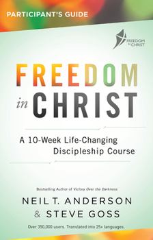 Paperback Freedom in Christ Participant's Guide Workbook: A 10-Week Life-Changing Discipleship Course Book