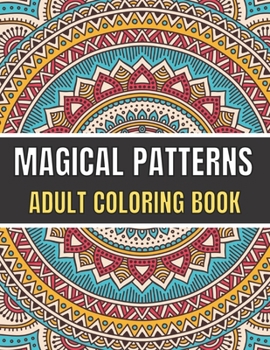 Paperback Magical Patterns Adult Coloring Book: An Adult Coloring Book with Magical Patterns Adult Coloring Book. Cute Fantasy Scenes, and Beautiful Flower Desi Book