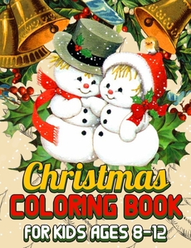 Christmas Coloring Book for Kids Ages 8-12: Funny Christmas Decorate Coloring Books Gifts for Kids