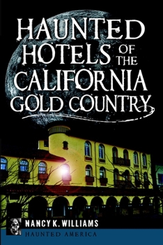 Haunted Hotels of the California Gold Country - Book  of the Haunted America