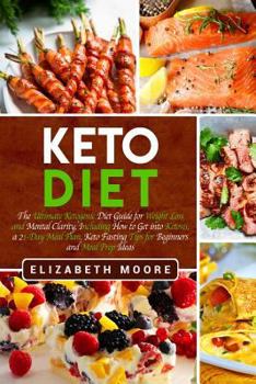 Paperback Keto Diet: The Ultimate Ketogenic Diet Guide for Weight Loss and Mental Clarity, Including How to Get into Ketosis, a 21-Day Meal Book