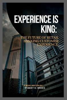 Paperback Experience is King: The Future of Retail Banking Customer Experience Book