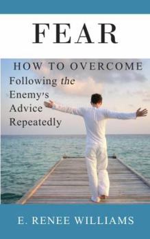Paperback Fear: How to Overcome Following the Enemy's Advice Repeatedly Book