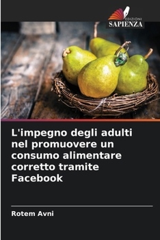 L'impegno degli adulti nel promuovere un consumo alimentare corretto tramite Facebook (Italian Edition)