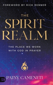 The Spirit Realm: The Place We Work with God in Prayer