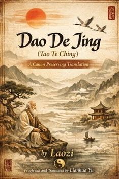 Dao De Jing (Tao Te Ching): A Canon Preserving Translation