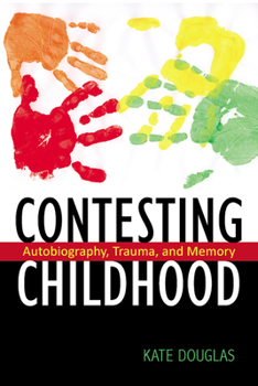 Paperback Contesting Childhood: Autobiography, Trauma, and Memory Book