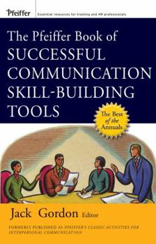Paperback The Pfeiffer Book of Successful Communication Skill-Building Tools Book