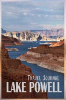 Paperback Travel Journal Lake Powell: Arizona & Utah Vacation Destination on Lake Powell - 6X9 Composition Notebook Diary with 120 Blank Lined Pages Book