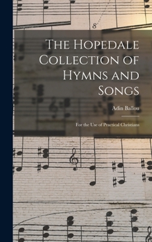 Hardcover The Hopedale Collection of Hymns and Songs: For the Use of Practical Christians Book