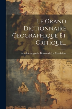 Paperback Le Grand Dictionnaire Geographique Et Critique... [French] Book