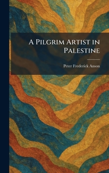 A Pilgrim Artist in Palestine