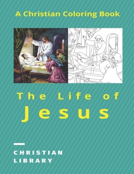 Paperback The Life of Jesus: A Christian Coloring Book