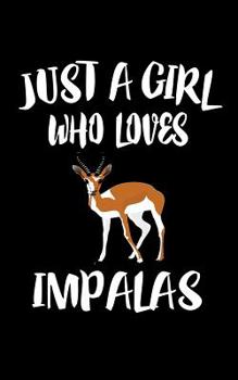 Paperback Just A Girl Who Loves Impalas: Animal Nature Collection Book