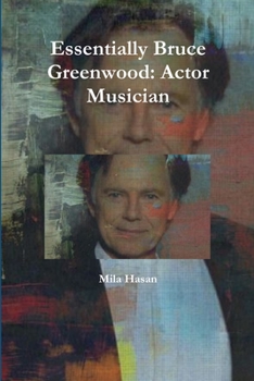 Paperback Essentially Bruce Greenwood: Actor Musician Book