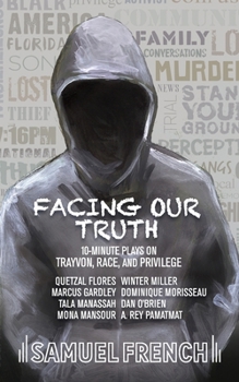 Paperback Facing Our Truth: Short Plays on Trayvon, Race, and Privilege Book