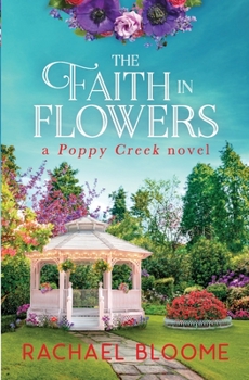 Paperback The Faith in Flowers: A Poppy Creek Novel Book