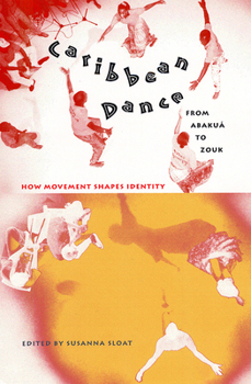 Paperback Caribbean Dance from Abakuá to Zouk: How Movement Shapes Identity Book