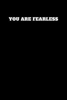 You Are Fearless : Unruled Notebook