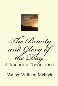 Paperback The Beauty and Glory of the Day: A Masonic Devotional Book