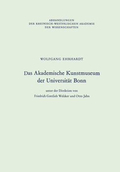 ?Das? Akademische Kunstmuseum Der Universitat Bonn Unter Der Direktion Von Friedrich Gottlieb Welcker Und Otto Jahn