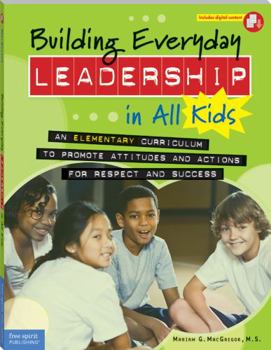 Paperback Building Everyday Leadership in All Kids: An Elementary Curriculum to Promote Attitudes and Actions for Respect and Success Book