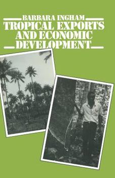 Paperback Tropical Exports and Economic Development: New Perspectives on Producer Response in Three Low-Income Countries Book